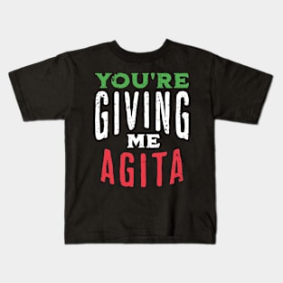 You're Giving Me Agita - Funny Italian Saying Quote Kids T-Shirt